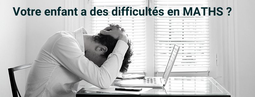 Votre enfant a des difficultés en maths ?